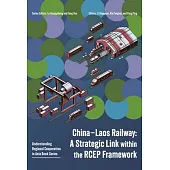 China-Laos Railway: A Strategic Link Within the Rcep Framework
