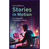 Stories In Motion: The Filmmaker Entrepreneur