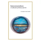 Interconnectedness: A Collection of Poetry and Art