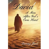 David: A Man After God’s Own Heart