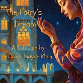 The Fairy’s Dream: A Sufi Tale By Hazrat Inayat Khan