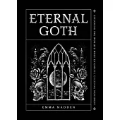 Eternal Goth: Exploring the World’s Most Enigmatic Cultural Movement