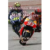 Valentino Rossi vs. Marc Márquez: MotoGP’s Modern Clash