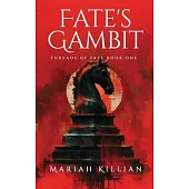 Fate’s Gambit: Threads of Fate Book One