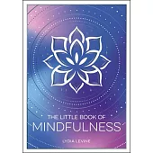 The Little Book of Mindfulness: An Introduction to the Art of Being Present