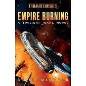 Empire Burning: A Twilight Wars Novel (Volume 2)