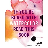 If You’re Bored with Watercolor Read This Book