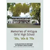 Memories of Antigua Girls’ High School: 50’s, 60’s, 70’s