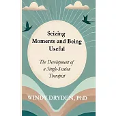 Seizing Moments and Being Useful: The Development of a Single-Session Therapist