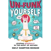 Un-Funk Yourself: Leading Mindfully in the Midst of Mayhem