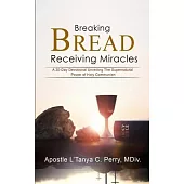 Breaking Bread: Recieving Miracles!