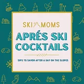 Ski Moms Apres Ski Cocktails