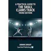 A Practical Guide to the Small Claims Track - Third Edition