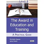 The Level 3 Award in Education and Training: A Practical Guide