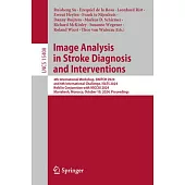 Image Analysis in Stroke Diagnosis and Interventions: 4th International Workshop, Switch 2024, and 6th International Challenge, Isles 2024, Held in Co