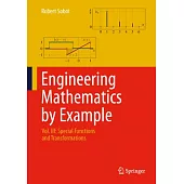 Engineering Mathematics by Example: Vol. III: Special Functions and Transformations