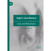 Hegel’s Jena Moment: Logic and Metaphysics