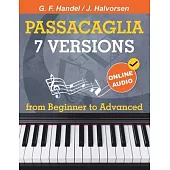 7 Versions Passacaglia - Handel / Halvorsen: Piano Sheet Music from Beginner to Advanced. With Online Audio