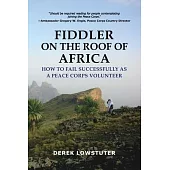 Fiddler on the Roof of Africa: How to Fail Successfully as a Peace Corps Volunteer