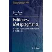 Politeness Metapragmatics: Inductive Research, Multimodality and Critical Theory