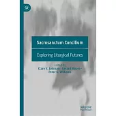 Sacrosanctum Concilium: Exploring Liturgical Futures