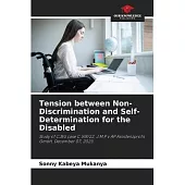 Tension between Non-Discrimination and Self-Determination for the Disabled