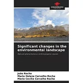 Significant changes in the environmental landscape