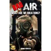 Bad Air: What are we Breathing?