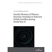 Family Memory of History. Patriotic Attitudes in Selected Polish Families during World War II