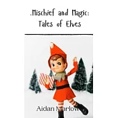 .Mischief and Magic: Tales of Elves