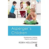 Asperger’s Children: Psychodynamics, Aetiology, Diagnosis, and Treatment