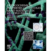 Physicochemical Properties of Chitosan-Based Materials in Multiple Phases: From Fundamentals to Biomedical, Pharmaceutical and Environmental Applicati