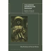 Challenging Anthropocene Ontology: Modernity, Ecology and Indigenous Complexities