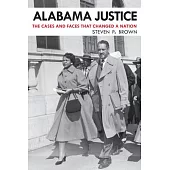 Alabama Justice: The Cases and Faces That Changed a Nation