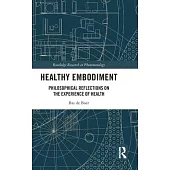 Healthy Embodiment: Philosophical Reflections on the Experience of Health