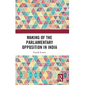 Making of the Parliamentary Opposition in India