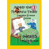 Neddy the Forgetful Teddy. Everyday Science Stories. Health
