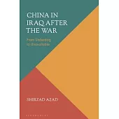 China in Iraq After the War: From Underdog to Unassailable