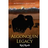 Algonquin Legacy: An Algonquin Quest Novel