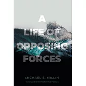 A Life of Opposing Forces