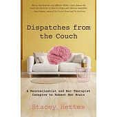 Dispatches from the Couch: A Neuroscientist and Her Therapist Conspire to Reboot Her Brain