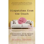 Dispatches from the Couch: A Neuroscientist and Her Therapist Conspire to Reboot Her Brain