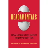 Headamentals: How Leaders Can Defeat Negative Self-Talk