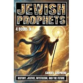 Jewish Prophets: History, Justice, Mysticism, and the Future