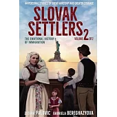 Slovak Settlers Volume 2 of 2: The Emotional History of Immigration