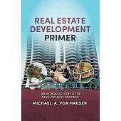 Real Estate Development Primer: An Introduction to Development Process