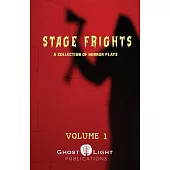 STAGE FRIGHTS Vol. 1: A Collection of Horror Plays