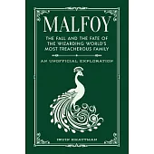 Malfoy: The Rise and Fall of the Wizarding World’s Most Treacherous Family