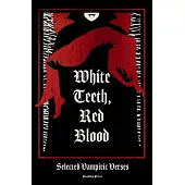 White Teeth, Red Blood: Selected Vampiric Verses