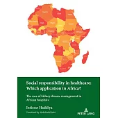 Social responsibility in healthcare: Which application in Africa?: The case of kidney disease management in African hospitals